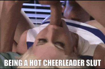 Sex Gif - Hot Cheerleader - I love when the team holds me down and take turns FUCKING MY MOUTH.