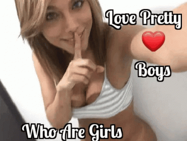 Sex Gif - Pretty Lil Boyy, Be The Girll You Want To Be
